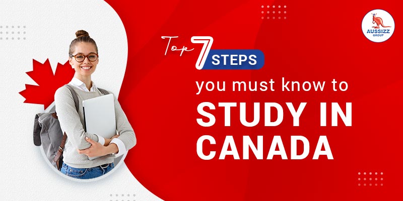 Top 7 steps you must know to Study in Canada