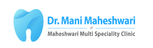 Best Dentist in East Delhi - Dr. Mani Maheshwari